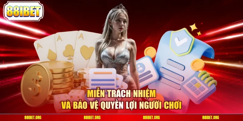 Miễn trách nhiệm và bảo vệ quyền lợi người chơi