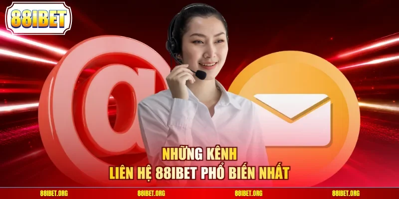 Những kênh liên hệ 88IBET phổ biến nhất