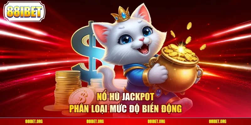 Nổ hũ Jackpot phân loại mức độ biến động