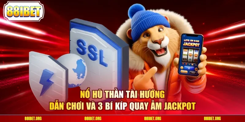 Nổ Hũ Thần Tài Hướng Dẫn Chơi Và 3 Bí Kíp Quay Ẵm Jackpot